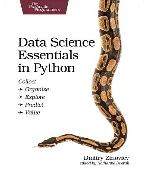 Data Science Essentials in Python: Collect - Organize - Explore - Predict - Value