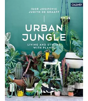Urban Jungle: Living and Styling With Plants