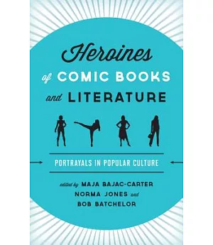 Heroines of Comic Books and Literature: Portrayals in Popular Culture