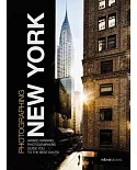 Photographing New York: Award-Winning Photographers Guide You to the Best Shots