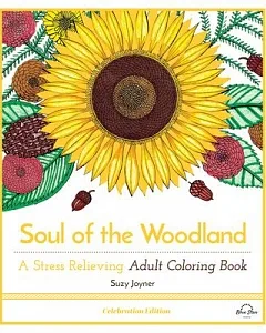 Soul of the Woodland: A Stress Relieving Adult Coloring Book, Celebration Edition