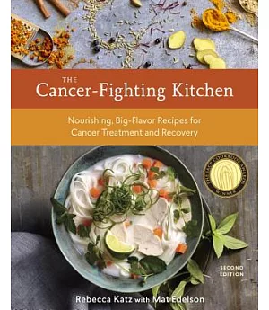 The Cancer-Fighting Kitchen: Nourishing, Big-Flavor Recipes for Cancer Treatment and Recovery