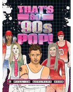 That’s So ’90s Pop!: A Fill-In Activity Book