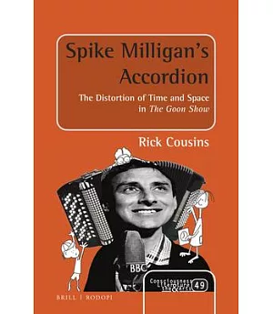 Spike Milligan’s Accordion: The Distortion of Time and Space in the Goon Show