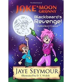 The Adventures of Jake and Moon Granny: Blackbeard’s Revenge: Dyslexiassist Enabled