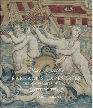 Raphael’s Tapestries: The Grotesques of Leo X