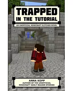 Trapped in the Tutorial: An Unofficial Minecraft