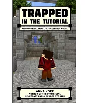 Trapped in the Tutorial: An Unofficial Minecraft