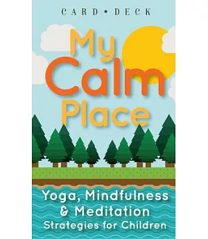 My Calm Place: Yoga, Mindfulness & Meditation Strategies for Children