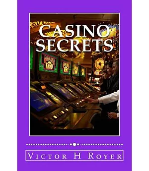 Casino Secrets: How to Win More Money More Often and Keep It!
