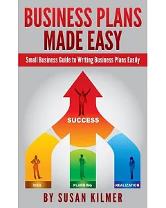 Business Plans Made Easy: Small Business Guide to Writing Business Plans Easily