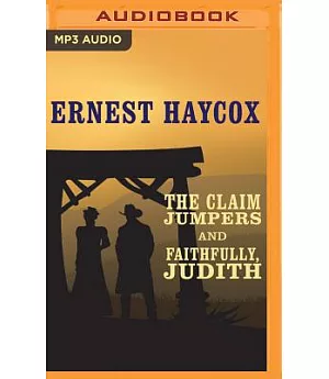 The Claim Jumpers and Faithfully, Judith