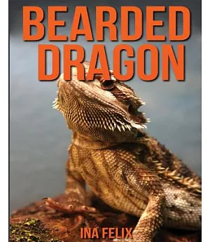 Bearded Dragon: Children Book of Fun Facts & Amazing Photos on Animals in Nature - a Wonderful Bearded Dragon Book for Kids Aged