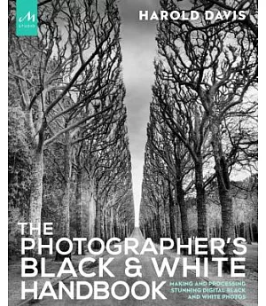 The Photographer’s Black & White Handbook: Making and Processing Stunning Digital Black and White Photos
