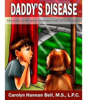 Daddy’s Disease: Helping Children Understand Alcoholism