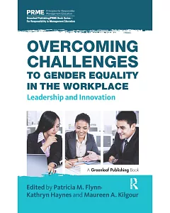 Overcoming Challenges to Gender Equality in the Workplace: Leadership and Innovation