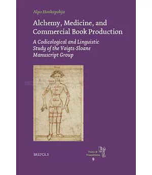 Alchemy, Medicine, and Commercial Book Production: A Codicological and Linguistic Study of the Voigts-sloane Group of Middle Eng