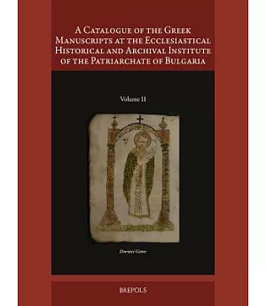 A Catalogue of the Greek Manuscripts at the Ecclesiastical Historical and Archival Institute of the Patriarchate of Bulgaria