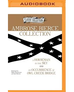 Ambrose Bierce Collection: A Horseman in the Sky, and Occurrence at Owl Creek Bridge