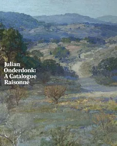 Julian Onderdonk: A Catalogue Raisonne