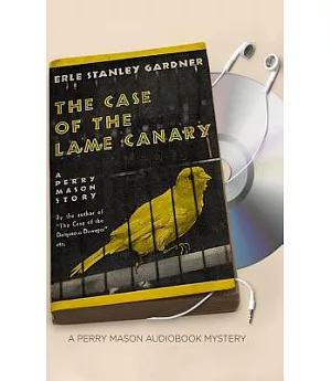 The Case of the Lame Canary: A Perry Mason Story