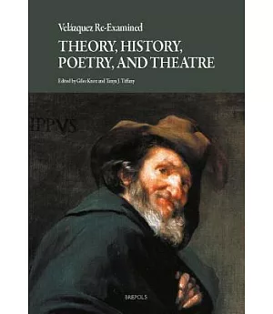 Velazquez Re-Examined: Theory, History, Poetry, and Theatre