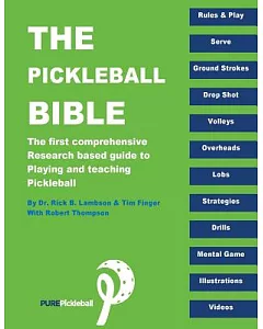 The Pickleball Bible: The First Comprehensive Research-based Guide to Playing and Teaching Pickleball