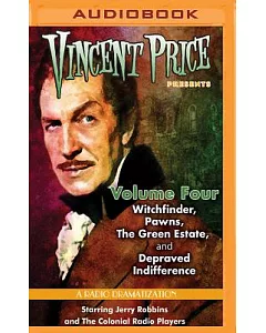 Vincent Price Presents: Witchfinder, Pawns, The Green Estate, and Depraved Indifference: A Radio Dramatization