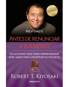 Antes de renunciar a tu empleo / Rich Dad’s Before You Quit Your Job