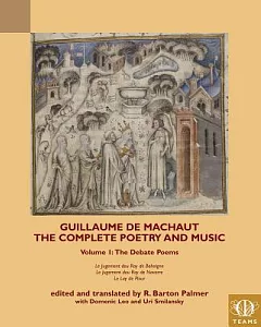The Complete Poetry and Music of Guillaume De Machaut: The Debate Poems