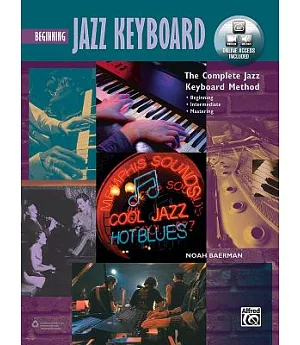Complete Jazz Keyboard Method: Beginning Jazz Keyboard: Begommomg-Intermediate-Mastering
