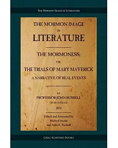 The Mormoness: Or, the Trials of Mary Maverick: A Narrative of Real Events