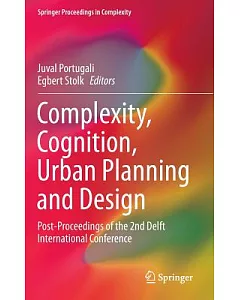 Complexity, Cognition, Urban Planning and Design: Post-proceedings of the 2nd Delft International Conference