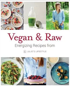 Vegan & Raw: Energizing Recipes from Julie’s Lifestyle