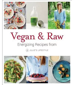 Vegan & Raw: Energizing Recipes from Julie’s Lifestyle
