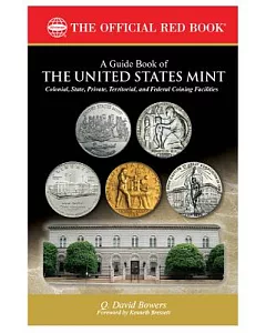 A Guide Book of the United States Mints: Colonial, State, Private, Territorial, and Federal Coining Facilities