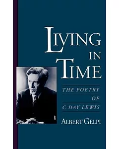 Living in Time: The Poetry of C. Day Lewis