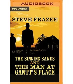 The Singing Sands and the Man at Gantt’s Place