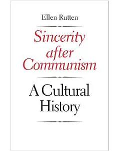 Sincerity After Communism: A Cultural History