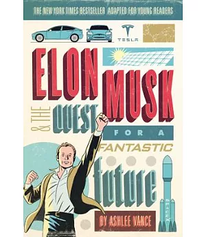 Elon Musk and the Quest for a Fantastic Future: Young Readers’ Edition
