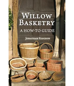 Willow Basketry: A How-to Guide