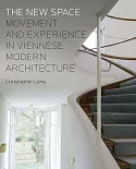 The New Space: Movement and Experience in Viennese Modern Architecture