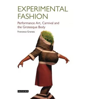 Experimental Fashion: Performance Art, Carnival and the Grotesque Body