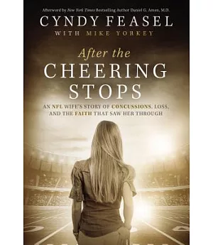After the Cheering Stops: An NFL Wife’s Story of Concussions, Loss, and the Faith That Saw Her Through