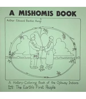 The Earth’s First People: A History-Coloring Book of the Ojibway Indians