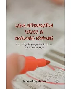 Labor Intermediation Services in Developing Economies: Adapting Employment Services for a Global Age