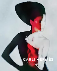 Carli hermès: Three Decades of Uncompromising Photography