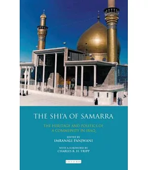 The Shi’a of Samarra: The Heritage and Politics of a Community in Iraq