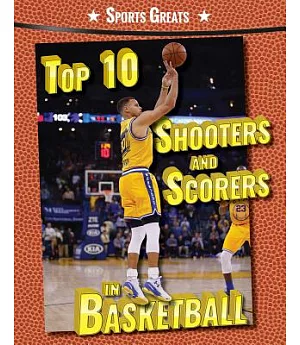 Top 10 Shooters and Scoreres in Basketball