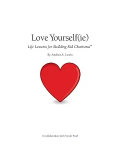 Love Yourself(ie): Life Lessons for Building Kid Charisma